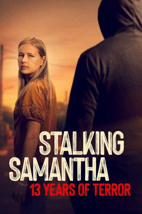 Stalking Samantha 13 Years of Terror